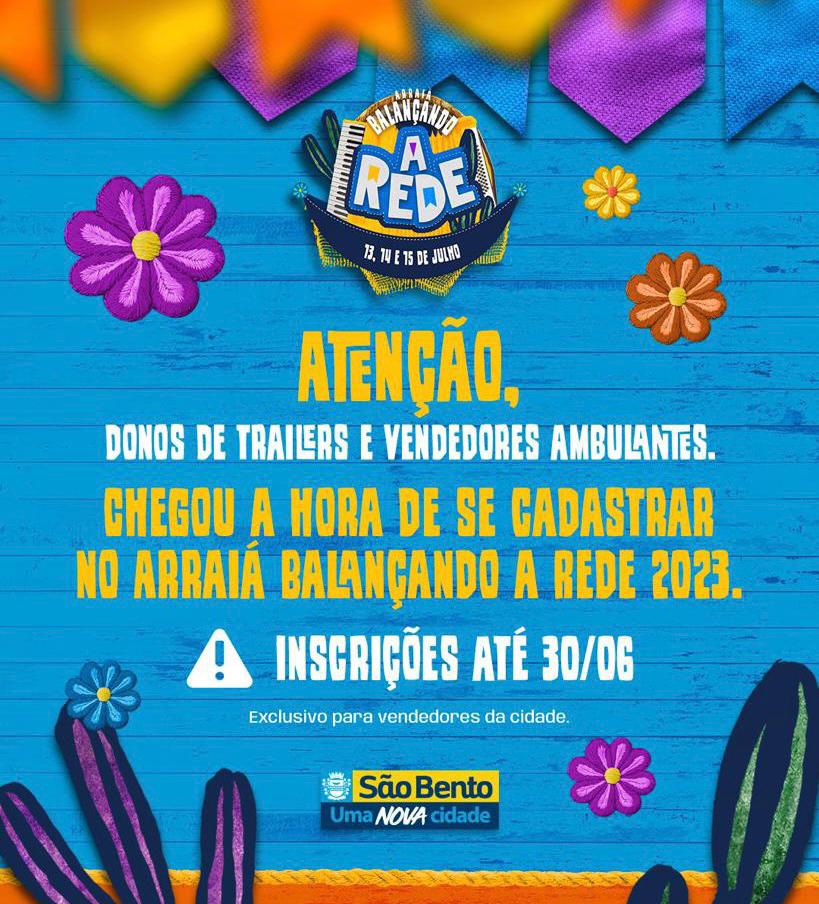 Prefeitura de São Bento inicia cadastramento de ambulantes para o Arraiá Balançando a Rede 2023, de 20 a 30 de junho